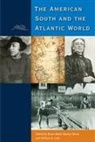 Brian E. (EDT)/ Bone Ward, Martyn Bone, William A Link, William A. Link, Brian E Ward, Brian E. Ward - The American South and the Atlantic World