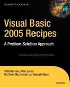 Todd Herman, Allen Jones, Matthew MacDonald, Rakesh Rajan - Visual Basic 2005 Recipes
