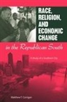 Matthew T Corrigan, Matthew T. Corrigan - Race, Religion, and Economic Change in the Republican South