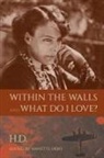 H. D, H D, Annette (EDT) H.D./ Debo, Annette Debo - Within the Walls and What Do I Love?