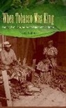 Evan P Bennett, Evan P. Bennett - When Tobacco Was King