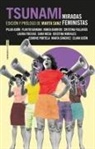 Pilar Adón, Flavita Banana, Nuria Barrios, Cristina Fallarás, Laura Freixas, Cristina García Morales... - Tsunami : miradas feministas