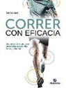 Jay Dicharry - Correr con eficacia : reinventa tu forma de correr para mejorar tu estabilidad, fuerza y velocidad