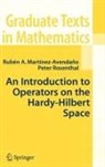 Ruben A Martinez-Avendano, Ruben A. Martinez-Avendano, Peter Rosenthal - An Introduction to Operators on the Hardy-Hilbert Space