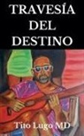 Tito MD Lugo - TRAVESÍA DEL DESTINO
