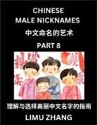Limu Zhang - Chinese Male Nicknames (Part 8)- Find Perfect Names for Babies, Young, Teens, Adults, Discover Mandarin Chinese Language, Culture, Pinyin, English, Characters with a Book Series on Chinese Names for Boys