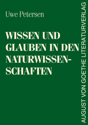 Uwe Petersen - Wissen und Glauben in den Naturwissenschaften