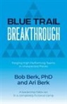 Ari Berk, Bob Berk - Blue Trail Breakthrough