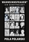 Pola Polanski - Wahnsinnsfrauen*