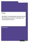 Anonymous - Die Rolle von körperlicher Aktivität in der Behandlung psychischer Störungen. Ein systematischer Review