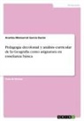 Arantza Monserrat García Durán - Pedagogía decolonial y análisis curricular de la Geografía como asignatura en enseñanza básica