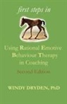 Windy Dryden - First Steps in Using Rational Emotive Behaviour Therapy in Coaching