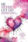 Pamela A Waggoner Good, Pamela A. Waggoner Good, Brad Rahme, Hilton Rahme - He Never Let Go