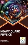 Daynan Ball, Isabella Harris - Heavy Quark Physics