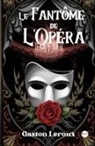 Gaston Leroux - Le Fantôme de l'Opéra