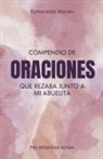Esmeralda Morán - Compendio de Oraciones que Rezaba Junto a mi Abuelita