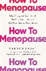 Tamsen Fadal, Fadal Tamsen - How to Menopause: Take Charge of Your Health, Reclaim Your Life, and