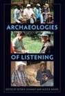 Alice B Kehoe, Alice B. Kehoe, Peter R Schmidt, Peter R. Schmidt - ARCHAEOLOGIES OF LISTENING