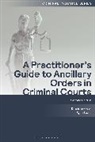 Ryan Evans, Evans Ryan, Elaine Freer - A Practitioner's Guide to Ancillary Orders in Criminal Courts
