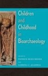 Sabrina C Agarwal, Patrick Beauchesne - Children and Childhood in Bioarchaeology