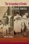 Deborah L Rotman - The Archaeology of Gender in Historic America