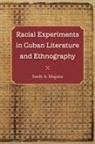 Emily A Maguire, Emily A. Maguire - Racial Experiments in Cuban Literature and Ethnography