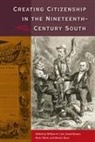 William A. (EDT)/ Brown Link, Martyn Bone, David Brown, William A Link, William A. Link, Brian E Ward... - Creating Citizenship in the Nineteenth-century South