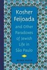 Misha Klein - Kosher Feijoada and Other Paradoxes of Jewish Life in Spo Paulo