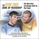 Jordan Hoffman, Robb Pearlman - The Star Trek Book of Friendship
