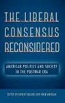 Robert (EDT)/ Morgan Mason, Robert Mason, Iwan Morgan - The Liberal Consensus Reconsidered