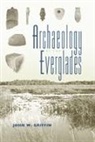 John W. (EDT) Griffin, John W Griffin, John W. Griffin - Archaeology of the Everglades