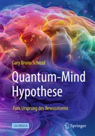 Gary Bruno Schmid - Quantum-Mind-Hypothese