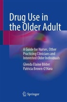 Glenda Elaine Bilder, Patricia Brown-O’Hara, Patricia Brown-OHara, Patricia Brown-O'Hara - Drug Use in the Older Adult