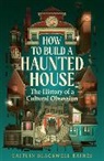 Caitlin Blackwell Baines - How to Build a Haunted House
