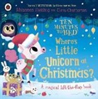 Rhiannon Fielding, Ladybird, Chatterton Chris - Ten Minutes to Bed: Where's Little Unicorn at Christmas?