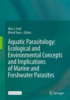 Nico J Smit, Nico J. Smit, Sures, Bernd Sures - Aquatic Parasitology: Ecological and Environmental Concepts and Implications of Marine and Freshwater Parasites
