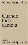 Orna Donath, Werner Herzog, Juan Insúa Sigeroff, Stefano Mancuso, Timothy Morton, Bel Olid... - Cuando todo cambia : Kosmopolis 2017