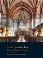 Stefan Hetzer, Stefan Thiele, Carlo Böttger - Schätze entdecken. Kleinode in Chemnitzer Kirchen - Ein Lese- und Bilderbuch