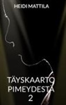 Heidi Mattila - Täyskaarto pimeydestä 2