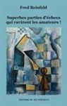 Fred Reinfeld - Superbes parties d'échecs qui raviront les amateurs !
