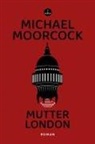 Michael Moorcock - Mutter London