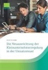 Kerstin Gromadka - Die Neuausrichtung der Kleinunternehmerregelung in der Umsatzsteuer