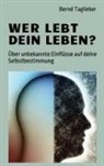 Bernd Taglieber - Wer lebt dein Leben?