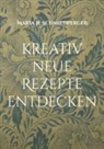 Maria H Schmiedperger, Maria H. Schmiedperger - kreativ neue Rezepte entdecken
