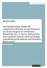 Michael Kuckhoff - Das mittelalterliche Pendel der exegetischen Methode. Ist das Programm der Peshat-Exegese im christlichen Westeuropa des 11. und 12. Jahrhunderts eine marginale Episode ohne nachhaltige Auswirkung auf die jüdische und christliche Bibelexegese?