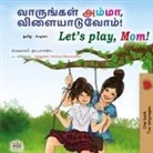 Shelley Admont, Kidkiddos Books - Let's play, Mom! (Tamil English Bilingual Children's Book)