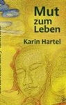 Karin Hartel - Mut zum Leben