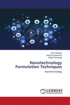 Kiran Mahajan, Sujata Shendage, Aditya Suryawanshi - Nanotechnology Formulation Techniques