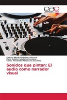 Carlos Alexander Mendzoza Jacomino, Celeste Nicole Rodríguez Orozco, Doris Anllela Valladares Escalona - Sonidos que pintan: El audio como narrador visual