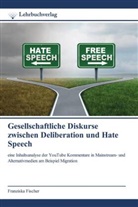 Franziska Fischer - Gesellschaftliche Diskurse zwischen Deliberation und Hate Speech